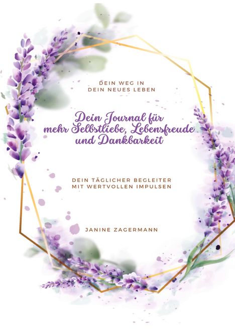 Janine Zagermann: Dein Journal für mehr Selbstliebe, Lebensfreude und Dankbarkeit, Buch