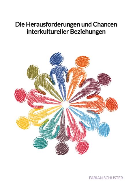 Fabian Schuster: Die Herausforderungen und Chancen interkultureller Beziehungen, Buch