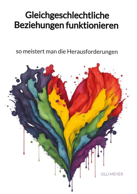 Olli Meyer: Gleichgeschlechtliche Beziehungen funktionieren - meistert man die Herausforderungen, Buch