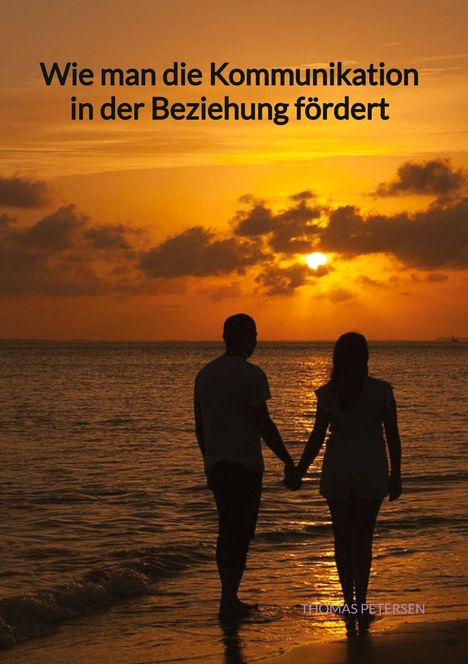 Thomas Petersen: Wie man die Kommunikation in der Beziehung fördert, Buch