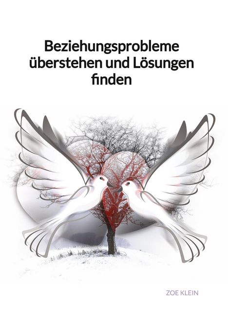 Zoe Klein: Beziehungsprobleme überstehen und Lösungen finden, Buch