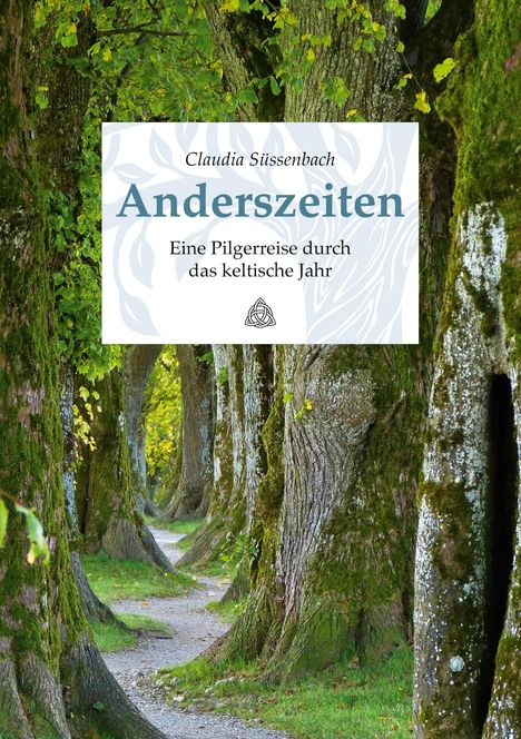 Claudia Süssenbach: Anderszeiten. Eine Pilgerreise durch das keltische Jahr, Buch