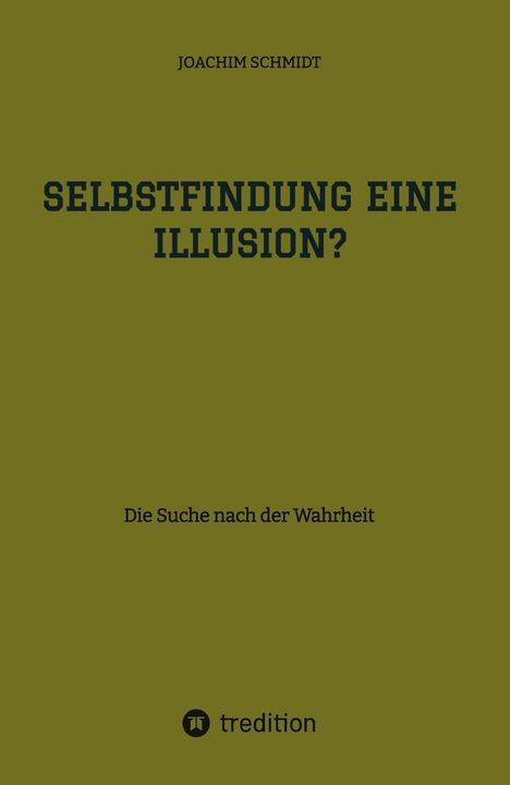 Joachim Schmidt: Selbstfindung eine Illusion?, Buch