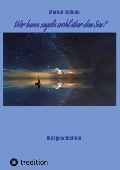 Marion Kulinna: Wer kann segeln wohl über den See?, Buch