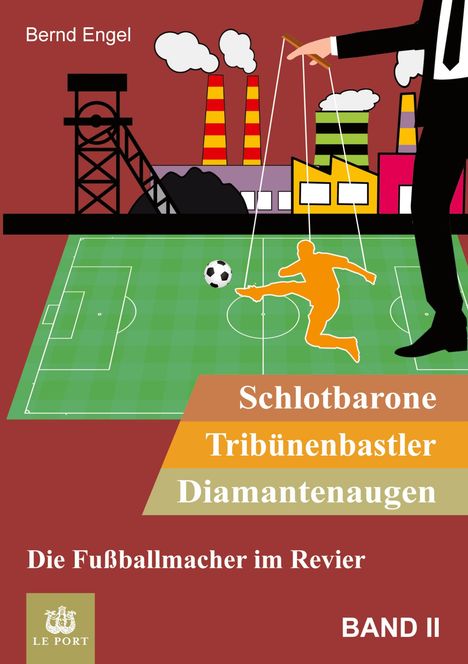 Bernd Engel: Schlotbarone, Tribünenbastler, Diamantenaugen. Band II, Buch