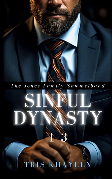 Tris Khaylen: Sinful Dynasty: The Jones Family 1 - 3 (Sammelband), Buch