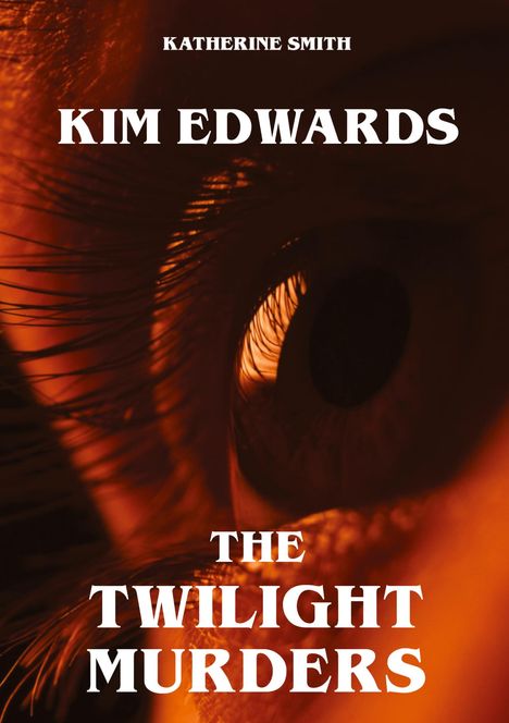 Katherine Smith: Kim Edwards - The Twilight Murders, Buch