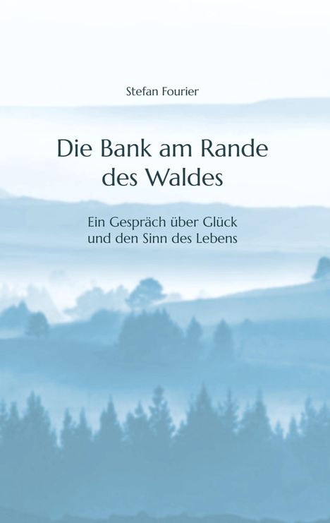 Stefan Fourier: Die Bank am Rande des Waldes, Buch