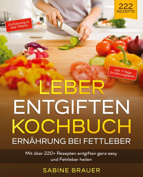 Sabine Brauer: Leber entgiften Kochbuch ¿ Ernährung bei Fettleber, Buch