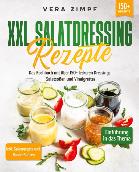 Vera Zimpf: XXL Salatdressing Rezepte, Buch