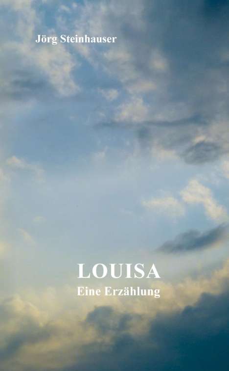 Jörg Steinhauser: Louisa, Buch