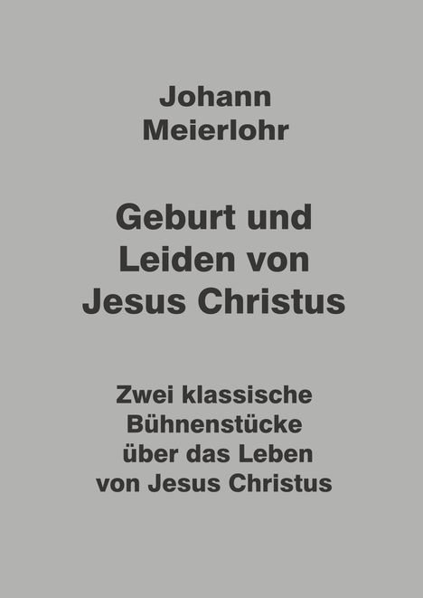 Johann Meierlohr: Geburt und Leiden von Jesus Christus, Buch