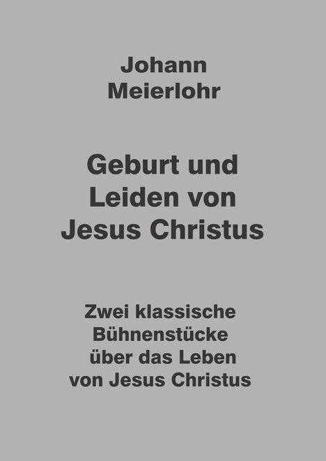 Johann Meierlohr: Geburt und Leiden von Jesus Christus, Buch