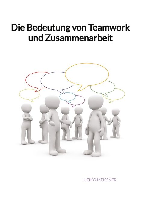 Heiko Meißner: Die Bedeutung von Teamwork und Zusammenarbeit, Buch