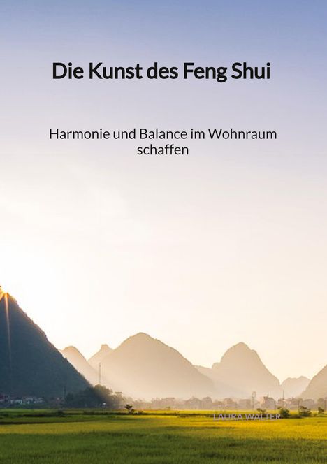 Laura Walter: Die Kunst des Feng Shui - Harmonie und Balance im Wohnraum schaffen, Buch