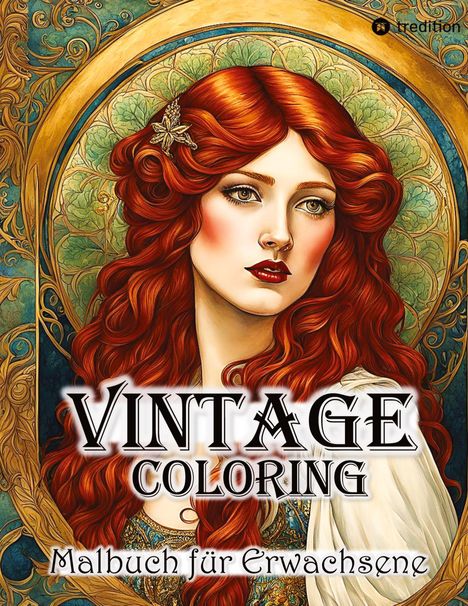 Viva Vintage: Vintage Coloring Malbuch für Erwachsene Anti-Stress Malbuch für Achtsamkeit und Entspannung Romantik Jugendstil Art Deco Shabby Chic Retro, Buch