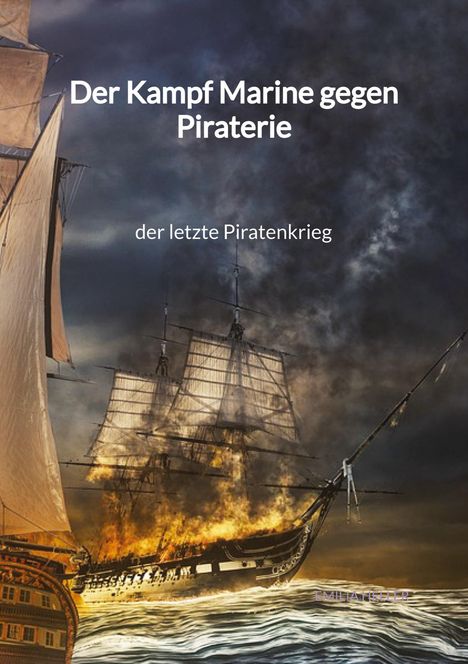 Emilia Heller: Der Kampf Marine gegen Piraterie - der letzte Piratenkrieg, Buch