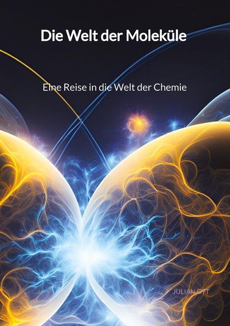 Julian Ott: Die Welt der Moleküle - Eine Reise in die Welt der Chemie, Buch