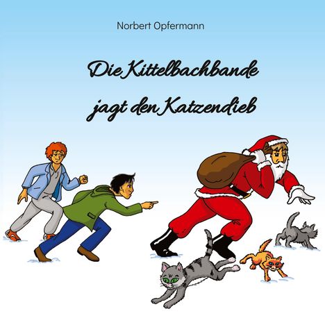 Norbert Opfermann: Die Kittelbachbande jagt den Katzendieb, Buch