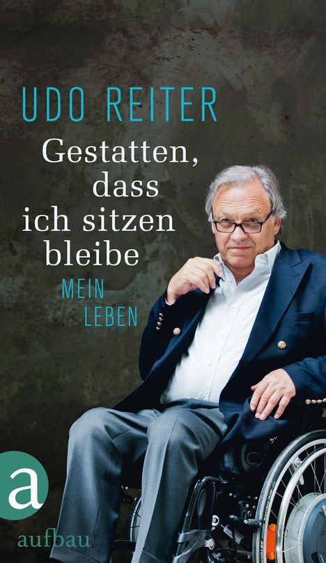 Udo Reiter: Reiter, U: Gestatten, dass ich sitzen bleibe, Buch