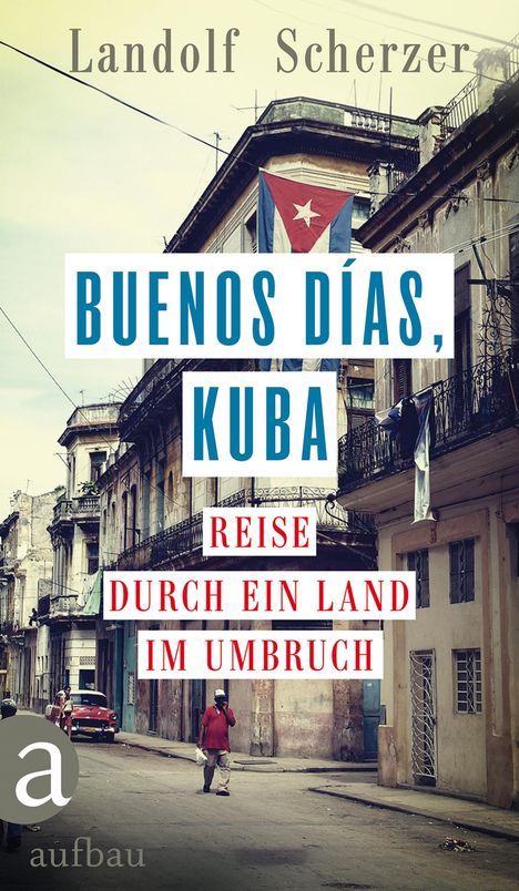 Landolf Scherzer: Buenos días, Kuba, Buch