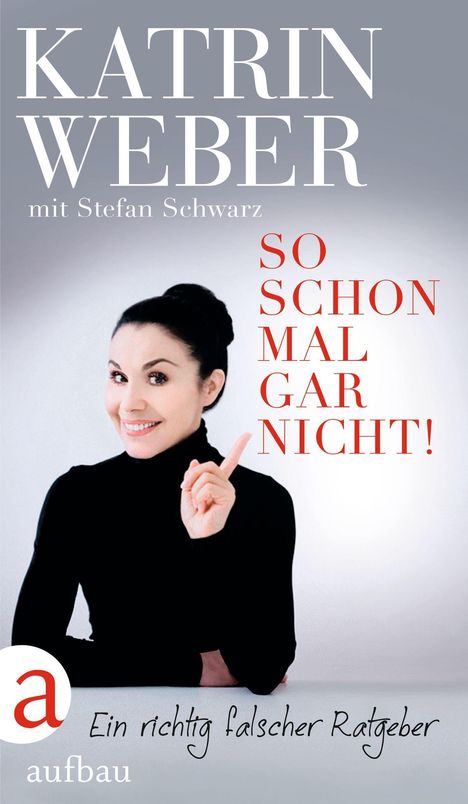 „Katrin Weber mit Stefan Schwarz. So schon mal gar nicht! Ein richtig falscher Ratgeber.“ Frau lächelt, hebt Finger.