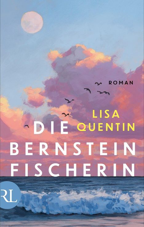 Titel: "Die Bernsteinfischerin". Autorin: Lisa Quentin. Roman. Himmel in Pastellfarben, Vögel fliegen, Ozeanwellen unten.