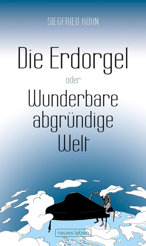Siegfried Kühn: Die Erdorgel oder Wunderbare abgründige Welt, Buch