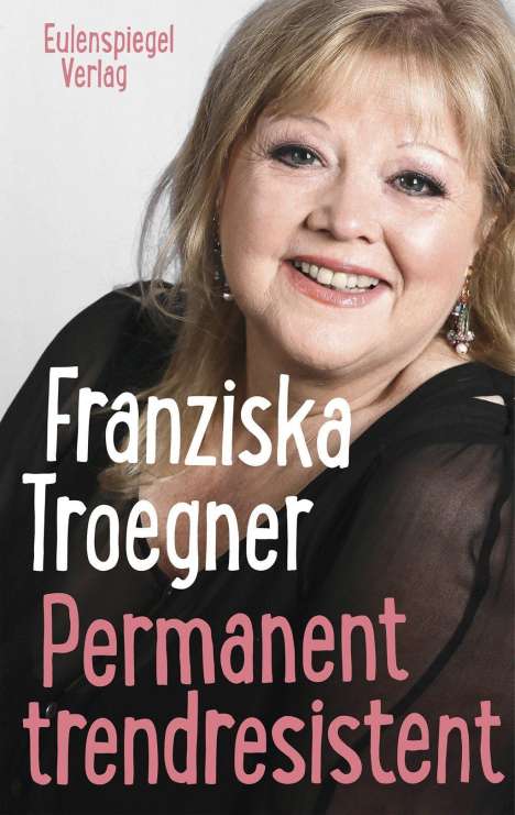 Franziska Troegner: Troegner, F: Permanent trendresistent, Buch