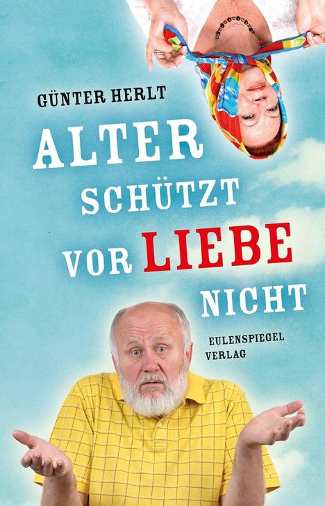 Günter Herlt: Herlt, G: Alter schützt vor Liebe nicht, Buch