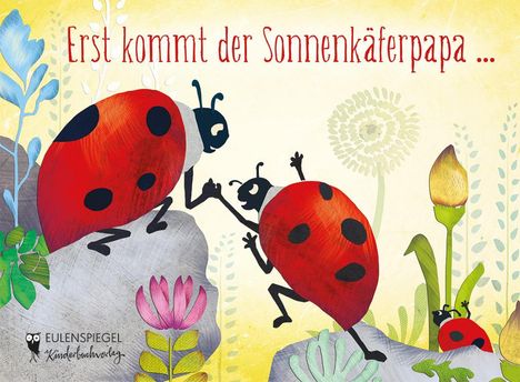 Erst kommt der Sonnenkäferpapa ..., Buch