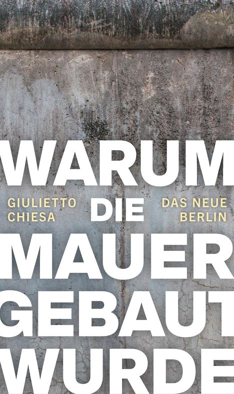 Giulietto Chiesa: Warum die Mauer gebaut wurde, Buch