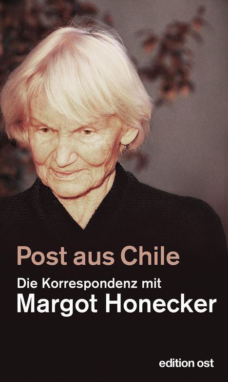 Margot Honecker: Honecker, M: Post aus Chile, Buch