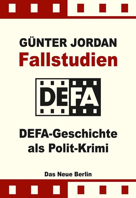 GÜNTER JORDAN, Fallstudien, DEFA-Geschichte als Polit-Krimi, Das Neue Berlin. Rechteckige Symbole oben und unten.