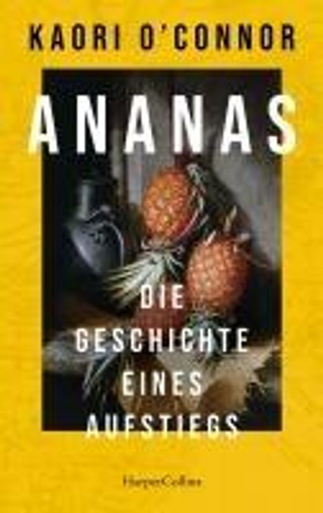 Kaori O'Connor: Ananas. Die Geschichte eines Aufstiegs, Buch