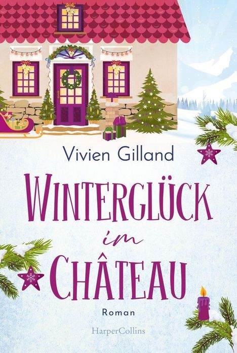 "Winterglück im Château" von Vivien Gilland, Roman. Ein verschneites, weihnachtlich dekoriertes Haus mit Schlitten und Bäumen.