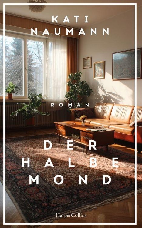KATI NAUMANN  
ROMAN  
DER HALBE MOND  
Ein gemütliches Wohnzimmer mit Ledersofa und Teppich in Sonnenlicht.