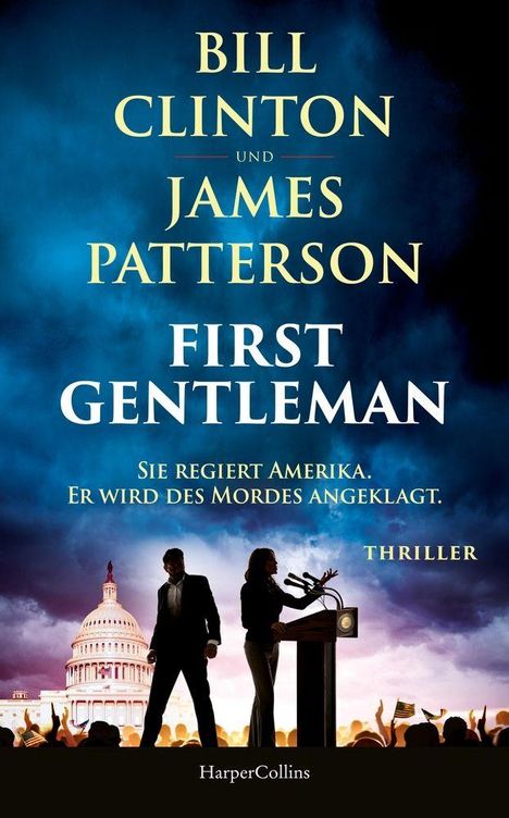 „Bill Clinton und James Patterson. First Gentleman. Sie regiert Amerika. Er wird des Mordes angeklagt. Thriller.“ Vor der Silhouette des Kapitols stehen zwei Personen mit Mikrofonen. Darunter Menschenmengen mit Flaggen.