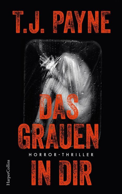 T.J. PAYNE, DAS GRAUEN IN DIR, HORROR-THRILLER. Verschleierte Gestalt hinter nassem Glas.