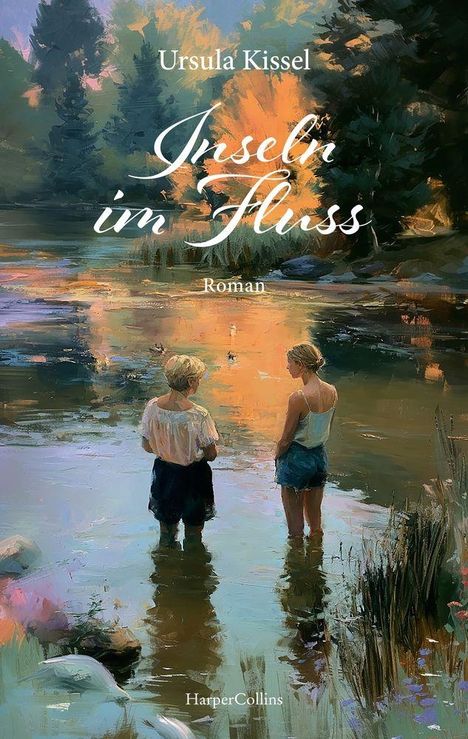 Text: "Ursula Kissel, Inseln im Fluss, Roman". Zwei Frauen stehen im Wasser eines malerischen Flusses bei Sonnenuntergang.