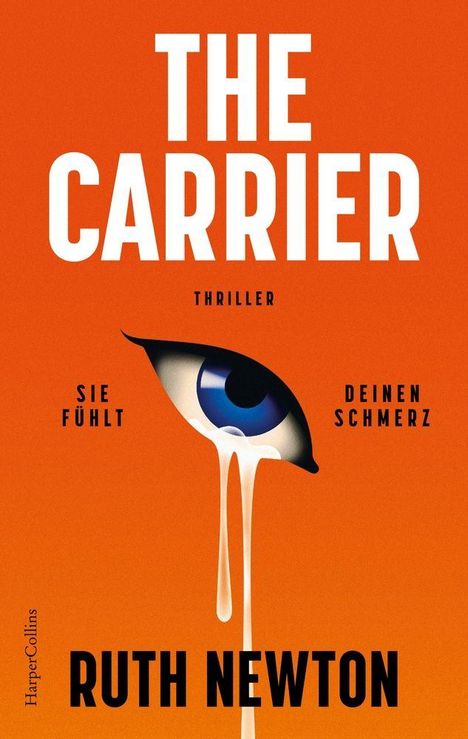 "The Carrier" oben, "Thriller" darunter; "Sie fühlt deinen Schmerz" neben einem weinenden Auge. Autor: Ruth Newton.
