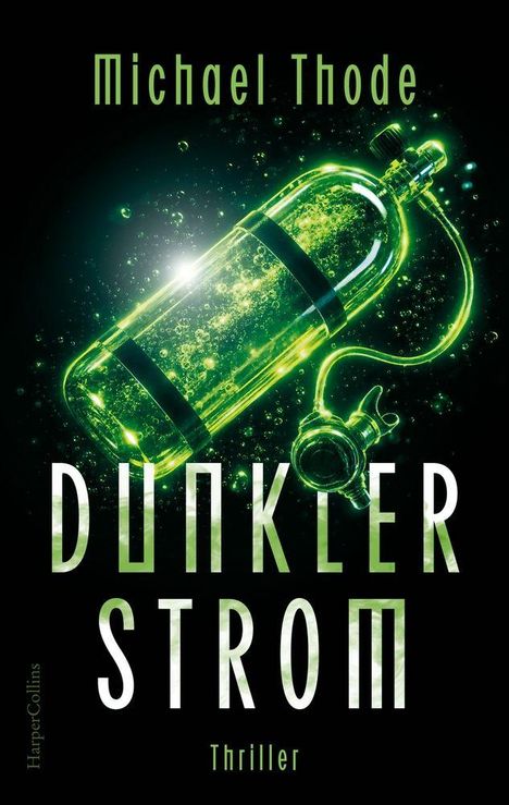 Der Text lautet: "Michael Thode, Dunkler Strom, Thriller". Eine leuchtende grüne Sauerstoffflasche schwebt im Wasser.