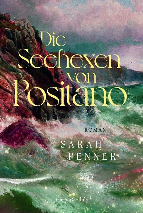 "Die Seehexen von Positano" und "Roman - Sarah Penner". Eine stürmische Küstenlandschaft mit dramatischen Wellen.