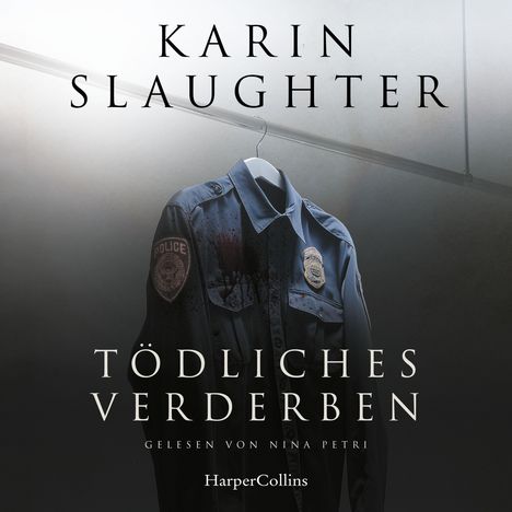 „Karin Slaughter, Tödliches Verderben, gelesen von Nina Petri“, Hemd mit Polizeiabzeichen und Blutflecken.