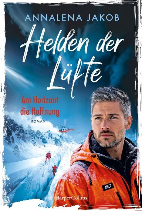 "Helden der Lüfte", "Am Horizont die Hoffnung", "ROMAN". Ein Mann im orangen Arzt-Parka vor verschneiten Bergen.