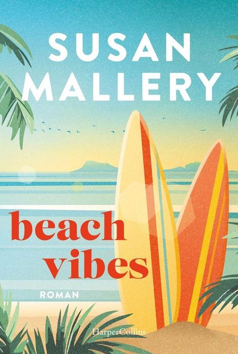 "SUSAN MALLERY, beach vibes, ROMAN, HarperCollins. Illustration mit Palmen, zwei Surfbrettern und Meer im Hintergrund."