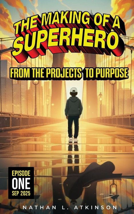„THE MAKING OF A SUPERHERO“, „FROM THE PROJECTS TO PURPOSE“, „EPISODE ONE SEP 2025“. Junge auf einer Brücke.