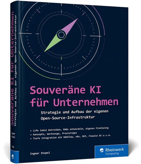 „Souveräne KI für Unternehmen“, Strategie und Aufbau der eigenen Open-Source-Infrastruktur; Kompass-Design, Rheinwerk Computing.