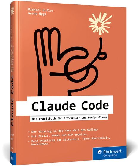 Michael Kofler, Bernd Öggl: Claude Code. Das Praxisbuch für Entwickler und DevOps-Teams. Orange Cover, stilisierte Hand.