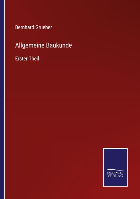 "Baukunstbuch von Grüber: Titel 'Allgemeine Baukunde - Erster Theil'; schlichter roter Hintergrund."